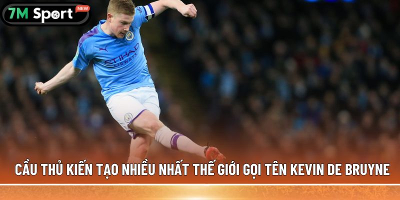 Top 5 cầu thủ kiến tạo nhiều nhất thế giới hiện nay 5 Cầu thủ kiến tạo nhiều nhất thế giới gọi tên Kevin De Bruyne