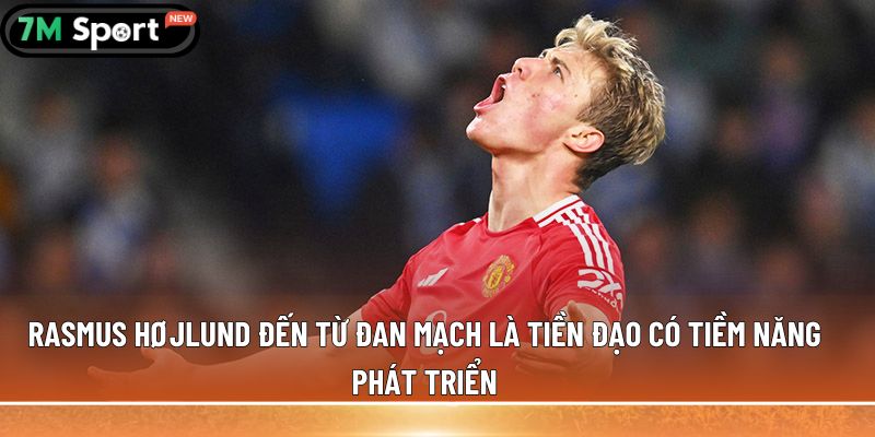 5 tiền đạo trẻ hay nhất thế giới, kỹ năng chuyên nghiệp 7 Rasmus Højlund đến từ Đan Mạch là tiền đạo có tiềm năng phát triển